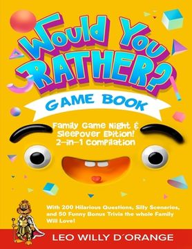portada Would You Rather Game Book Family Game Night & Sleepover Edition!: 2-in-1 Compilation - Try Not To Laugh Challenge with 400 Hilarious Questions, Silly (en Inglés)
