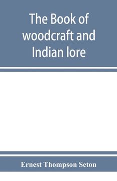 portada The book of woodcraft and Indian lore (en Inglés)