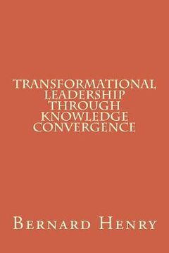 portada Transformational Leadership Through Knowledge Convergence (en Inglés)