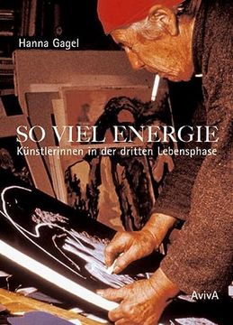 portada So Viel Energie: Künstlerinnen in der Dritten Lebensphase (en Alemán)