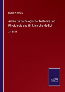 portada Archiv für pathologische Anatomie und Physiologie und für klinische Medicin: 21. Band (en Alemán)