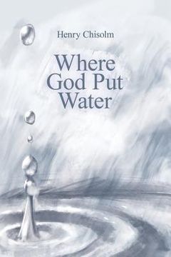 portada Where God Put Water (en Inglés)