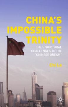 portada China's Impossible Trinity: The Structural Challenges to the "Chinese Dream" (en Inglés)