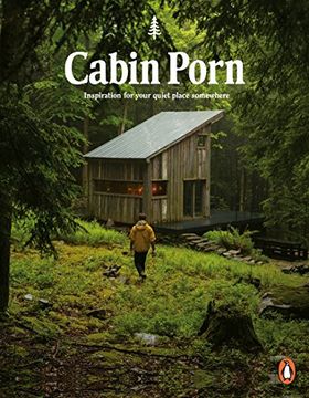 portada Cabin Porn: Inspiration for Your Quiet Place Somewhere (en Inglés)