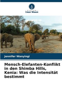 portada Mensch-Elefanten-Konflikt in den Shimba Hills, Kenia: Was die Intensität bestimmt (in German)