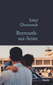 portada Beyrouth-Sur-Seine (Goncourt des Lyceens 2022) (en Francés)