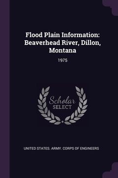 portada Flood Plain Information: Beaverhead River, Dillon, Montana: 1975 (en Inglés)
