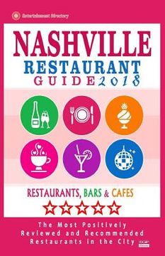portada Nashville Restaurant Guide 2018: Best Rated Restaurants in Nashville, Tennessee - 500 Restaurants, Bars and Cafés recommended for Visitors, 2018 (en Inglés)