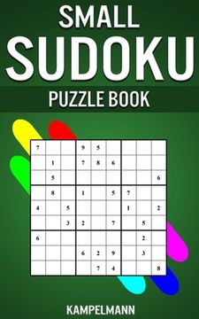 portada Small Sudoku Puzzle Book: 250 Easy, Medium and Hard Sudokus with Solutions - Small Compact Size (en Inglés)