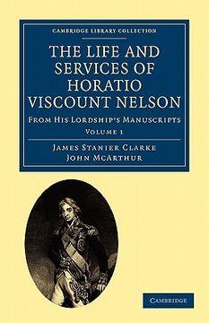 portada The Life and Services of Horatio Viscount Nelson 3 Volume Set: The Life and Services of Horatio Viscount Nelson - Volume 1 (Cambridge Library Collection - Naval and Military History) (en Inglés)