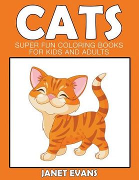 portada Cats: Super Fun Coloring Books For Kids And Adults (en Inglés)