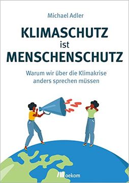 portada Klimaschutz ist Menschenschutz: Warum wir Über die Klimakrise Anders Sprechen Müssen (en Alemán)