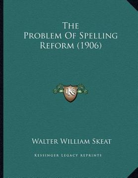 portada the problem of spelling reform (1906) (in English)