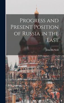 portada Progress and Present Position of Russia in the East (en Inglés)