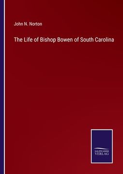 portada The Life of Bishop Bowen of South Carolina (in English)