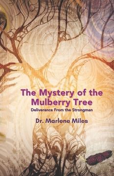 portada The Mystery of the Mulberry Tree: Deliverance From the Strongman (en Inglés)
