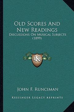 portada old scores and new readings: discussions on musical subjects (1899) (en Inglés)