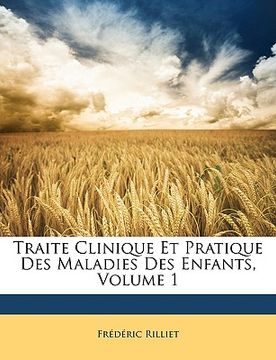 portada Traite Clinique Et Pratique Des Maladies Des Enfants, Volume 1 (en Francés)