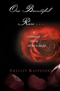 portada one beautiful rose . . .: a woman's story of life & death (en Inglés)