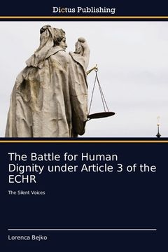 portada The Battle for Human Dignity under Article 3 of the ECHR (en Inglés)