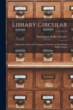 portada Library Circular; a Quarterly Guide and Catalogue for Readers at Sunderland Public Library; v.1: 1-3,5-12 (in English)