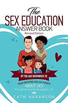 portada The sex Education Answer Book: By the age Responses to Tough Questions Kids ask Parents About sex (en Inglés)