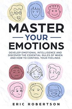 portada Master Your Emotions: Develop Emotional Intelligence and Discover the Essential Rules of When and how to Control Your Feelings (en Inglés)