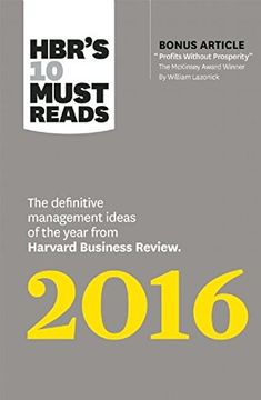 portada HBR's 10 Must Reads 2016: The Definitive Management Ideas of the Year from Harvard Business Review (with bonus McKinsey Award–Winning article "Profits Without Prosperity”) (HBR’s 10 Must Reads)
