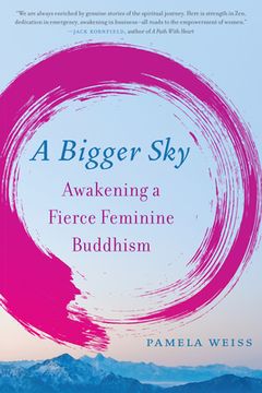 portada A Bigger Sky: Awakening a Fierce Feminine Buddhism (in English)