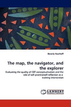 portada the map, the navigator, and the explorer (en Inglés)