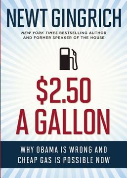 portada $2.50 a Gallon: Why Obama Is Wrong and Cheap Gas Is Possible (en Inglés)