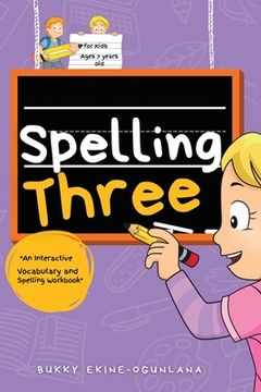 portada Spelling Three: An Interactive Vocabulary and Spelling Workbook for 7-Year-Olds (With Audiobook Lessons) (en Inglés)