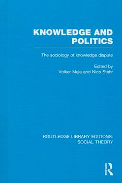 portada Knowledge and Politics: The Sociology of Knowledge Dispute (Routledge Library Editions: Social Theory) (en Inglés)