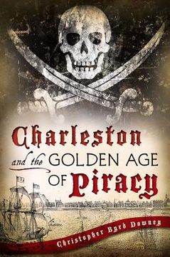 portada Charleston and the Golden Age of Piracy