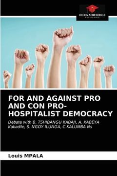 portada For and Against Pro and Con Pro-Hospitalist Democracy (en Inglés)