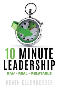 portada 10 Minute Leadership: Raw*Real*Relatable (0) 