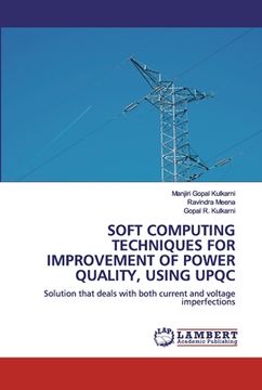 portada Soft Computing Techniques for Improvement of Power Quality, Using Upqc (en Inglés)