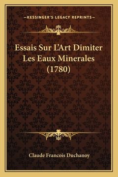 portada Essais Sur L'Art Dimiter Les Eaux Minerales (1780) (en Francés)