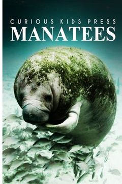 portada Manatees - Curious Kids Press: Kids book about animals and wildlife, Children's books 4-6 (en Inglés)
