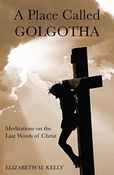 portada A Place Called Golgotha: Meditations on the Last Words of Christ (en Inglés)