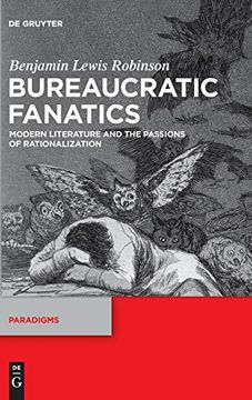 portada Bureaucratic Fanatics: Modern Literature and the Passions of Rationalization: 8 (Paradigms) 
