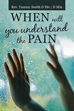 portada When Will you Understand the Pain (en Inglés)