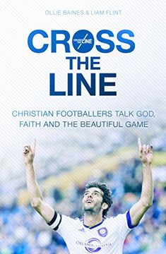 portada Cross the Line: Christian Footballers Talk God, Faith and the Beautiful Game