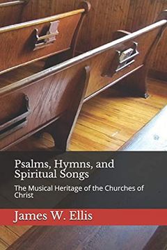 portada Psalms, Hymns, and Spiritual Songs: The Musical Heritage of the Churches of Christ (in English)