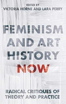 portada Feminism and Art History Now: Radical Critiques of Theory and Practice (en Inglés)