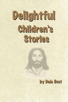 portada Delightful Children's Stories: Contemporary View of Biblical Stories (en Inglés)