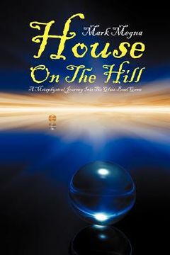 portada house on the hill: a metaphysical journey into the glass bead game (in English)