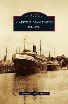portada Maritime Manitowoc: 1847-1947 (en Inglés)