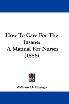 portada how to care for the insane: a manual for nurses (1886)