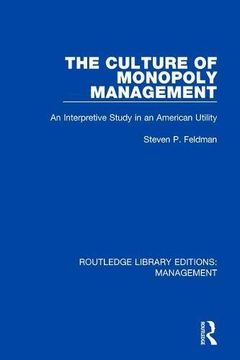 portada The Culture of Monopoly Management: An Interpretive Study in an American Utility: Volume 53 (Routledge Library Editions: Management) (en Inglés)